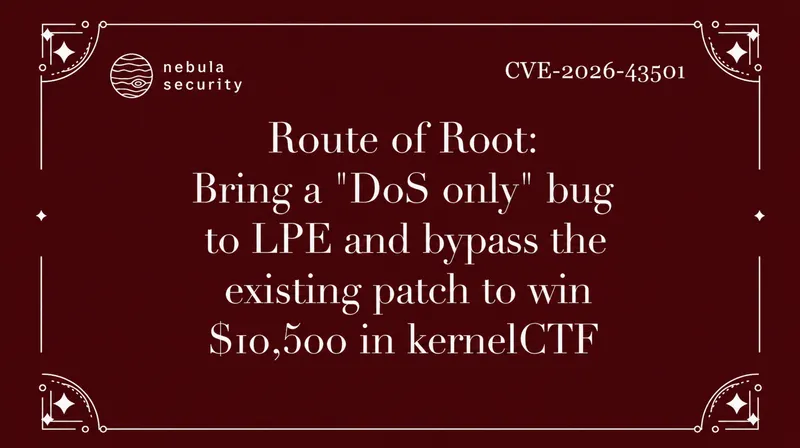 Route of Root: Bring a "DoS only" bug to LPE and bypass the existing patch to win $10,500 in kernelCTF