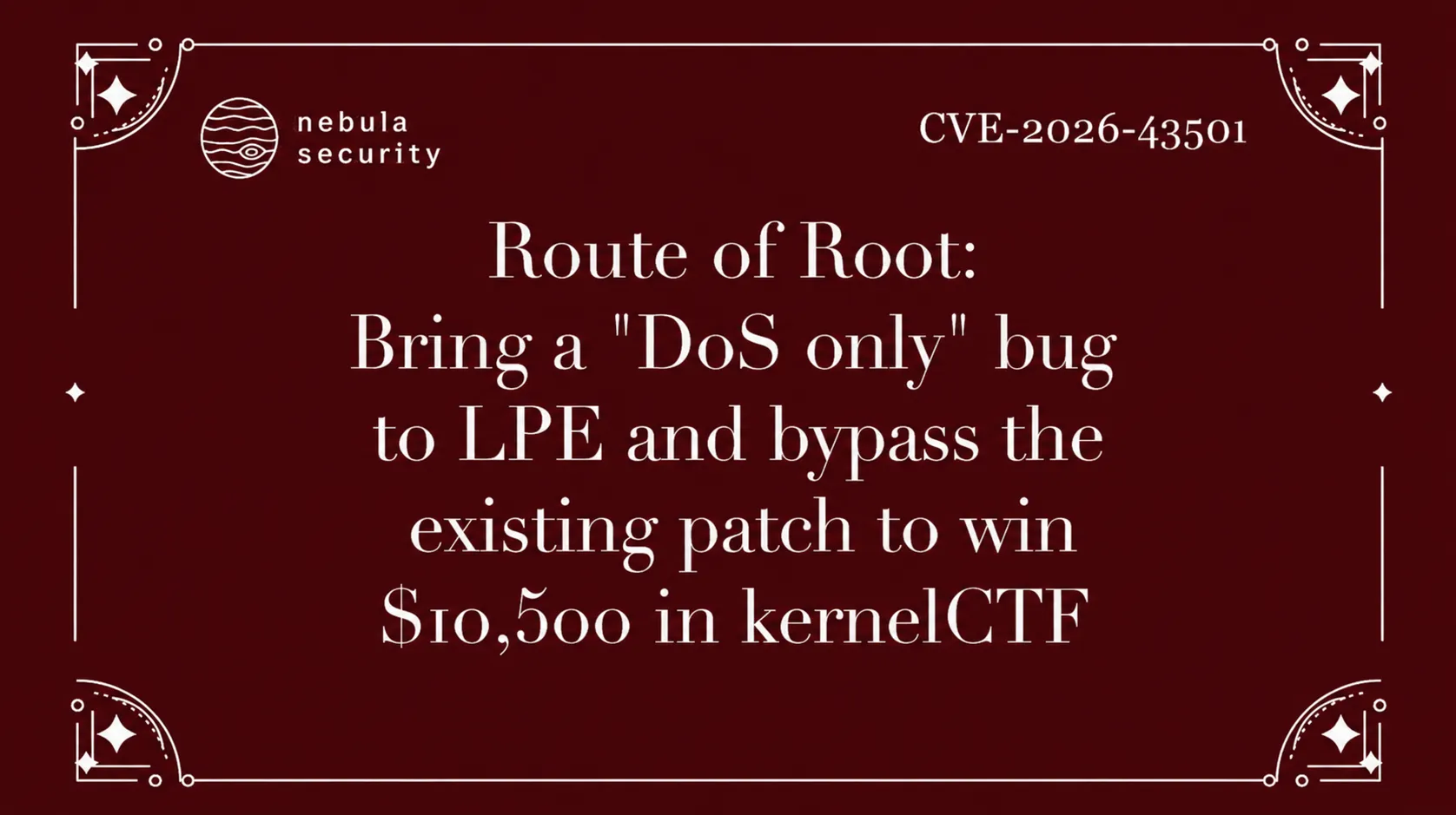 Route of Root: Bring a "DoS only" bug to LPE and bypass the existing patch to win $10,500 in kernelCTF