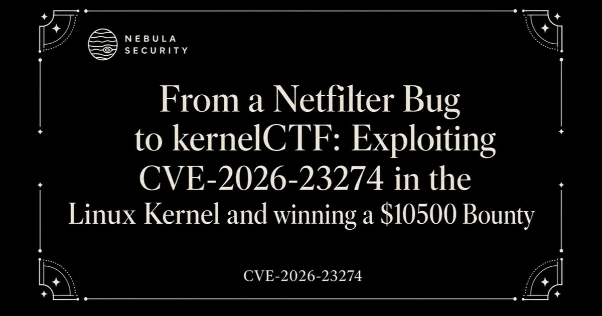 From a Netfilter Bug to kernelCTF: Exploiting CVE-2026-23274 in the Linux Kernel and winning a $10500 Bounty
