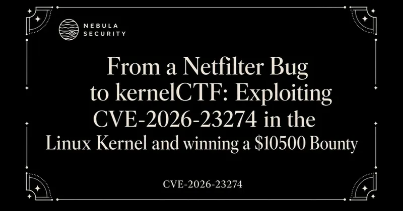 From a Netfilter Bug to kernelCTF: Exploiting CVE-2026-23274 in the Linux Kernel and winning a $10500 Bounty